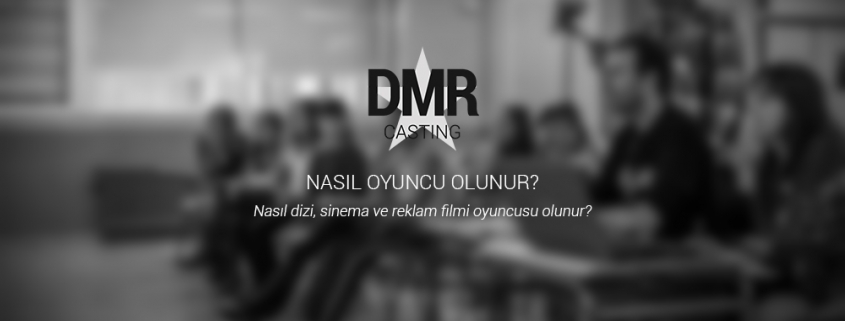 nasıl dizi sinema ve reklam filmlerinde oyuncu olunur